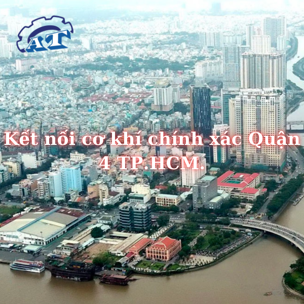 Đường Nguyễn Tất Thành – Kết nối cơ khí chính xác Quận 4 TP.HCM. Đường Nguyễn Tất Thành – Kết nối cơ khí chính xác Quận 4 TP.HCM.