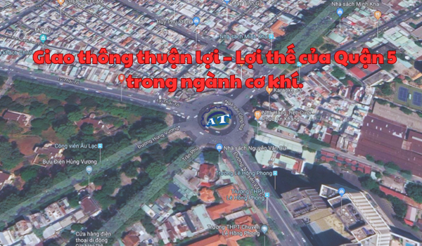 Giao thông thuận lợi – Lợi thế của Quận 5 trong ngành cơ khí. Giao thông thuận lợi – Lợi thế của Quận 5 trong ngành cơ khí.