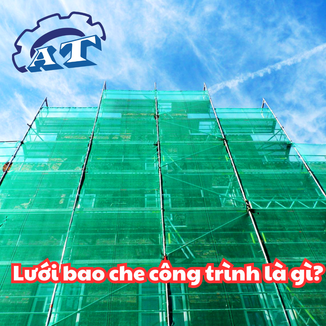 Lưới bao che công trình là gì? Lưới bao che công trình là gì?