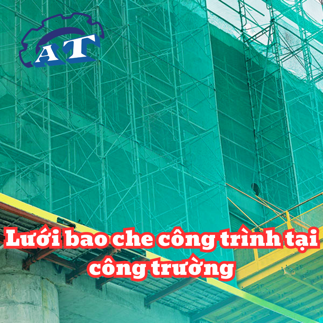 Lưới bao che công trình tại công trường Lưới bao che công trình tại công trường