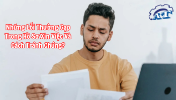 Những Lỗi Thường Gặp Trong Hồ Sơ Xin Việc Và Cách Tránh Chúng? Những Lỗi Thường Gặp Trong Hồ Sơ Xin Việc Và Cách Tránh Chúng?