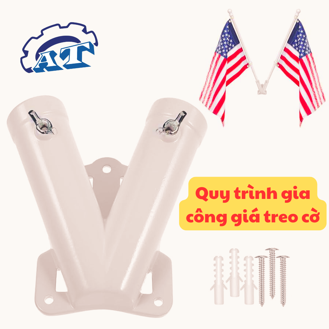 Quy trình gia công giá treo cờ Quy trình gia công giá treo cờ