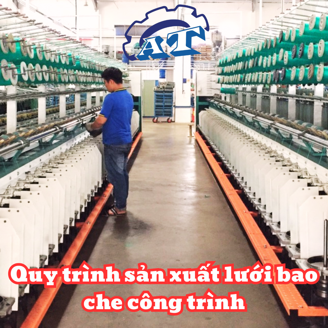 Quy trình sản xuất lưới bao che công trình Quy trình sản xuất lưới bao che công trình