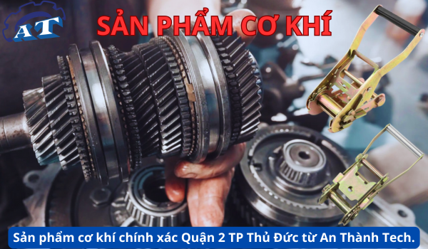 Sản phẩm cơ khí chính xác Quận 2 TP Thủ Đức từ An Thành Tech. Sản phẩm cơ khí chính xác Quận 2 TP Thủ Đức từ An Thành Tech.