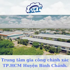 Gia Công Chính Xác TPHCM | Huyện Bình Chánh