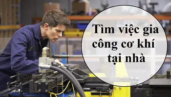 Tìm việc gia công cơ khí tại nhà || lương và địa điểm đang tuyển dụng