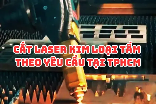 Cắt Laser Kim Loại Tấm Quận 1 TPHCM
