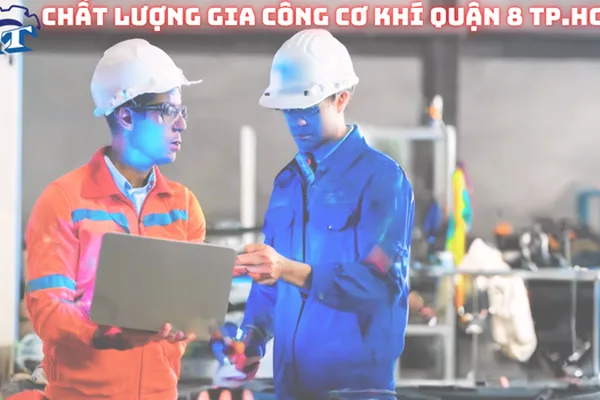 Gia Công Cơ Khí TPHCM | Quận 8