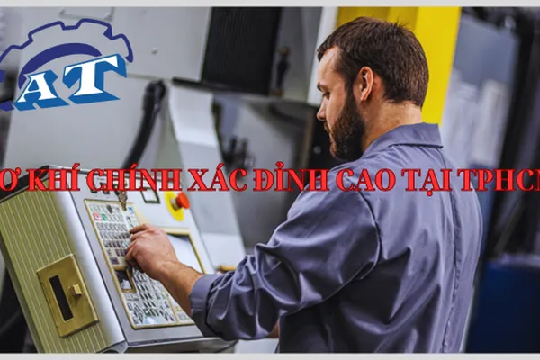 Cơ Khí Chính Xác Tại TPHCM | Quận 1