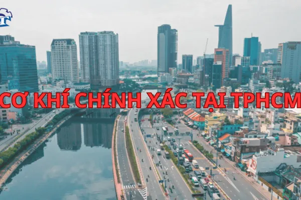 Cơ Khí Chính Xác Tại TPHCM | Quận 1