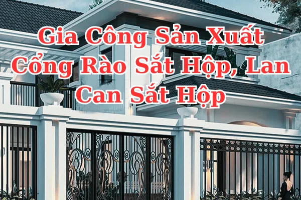 Cổng Rào Sắt Hộp Đẹp | Gia Công Sản Xuất Hàng Rào Theo Yêu Cầu