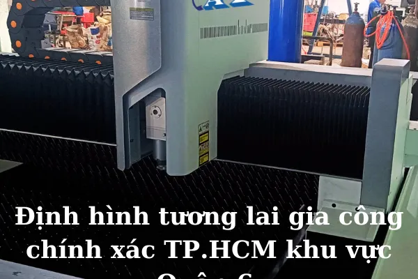 Gia Công Chính Xác TPHCM | Quận 6