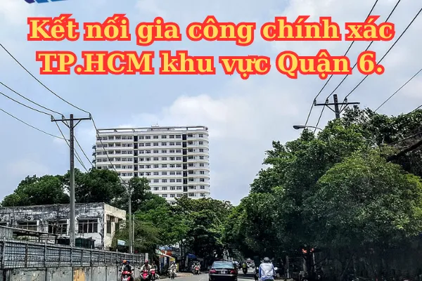 Gia Công Chính Xác TPHCM | Quận 6