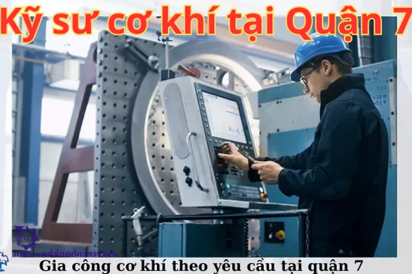 Gia công cơ khí tại TPHCM | Quận 7