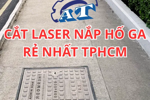 Cắt Laser Nắp Hố Ga