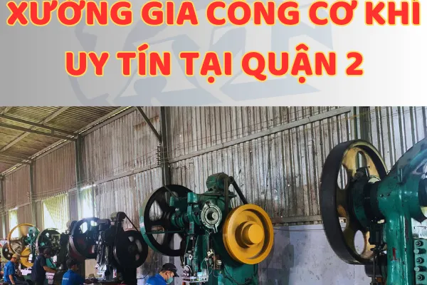 Gia công cơ khí tại TP Thủ Đức | Quận 2