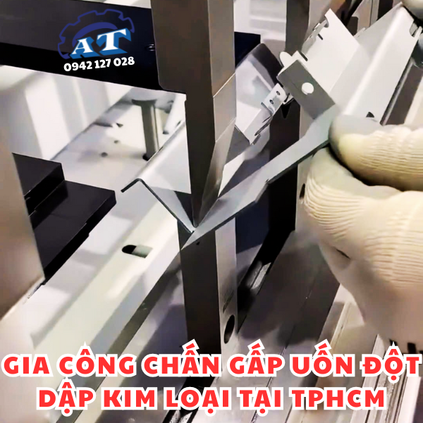 Gia Công Gấp Đột Dập Theo Yêu Cầu Tại TPHCM