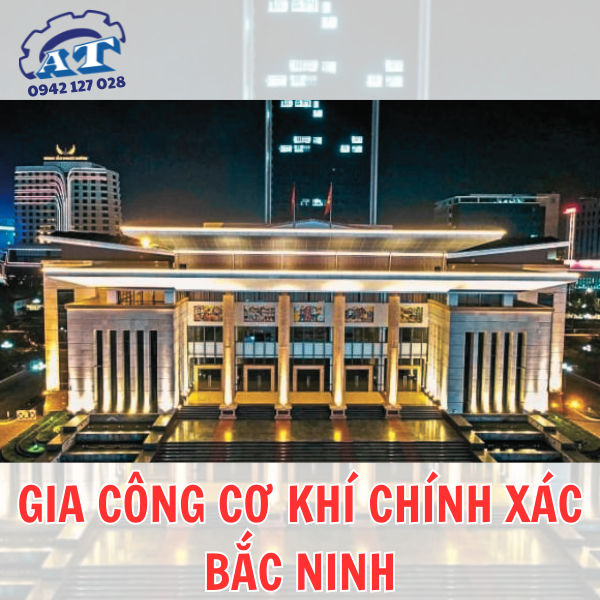 Gia Công Cơ Khí Chính Xác Bắc Ninh