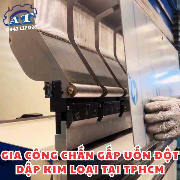 Gia Công Gấp Đột Dập Theo Yêu Cầu Tại TPHCM
