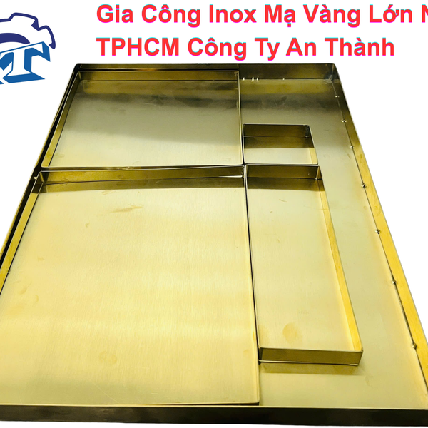 Gia Công Inox Mạ Vàng TP.HCM – An Thành (PVD 24K, Bền 10 Năm)