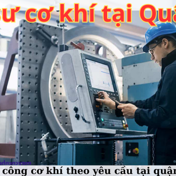 Gia công cơ khí tại TPHCM | Quận 7