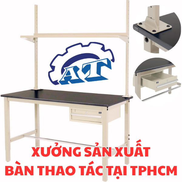 Xưởng Sản Xuất Bàn Thao Tác Tại TPHCM Chuyên Nghiệp Uy Tín Nhanh Chóng