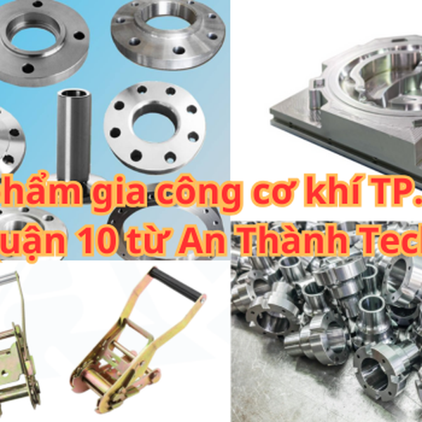 Gia công cơ khí TPHCM | Quận 10