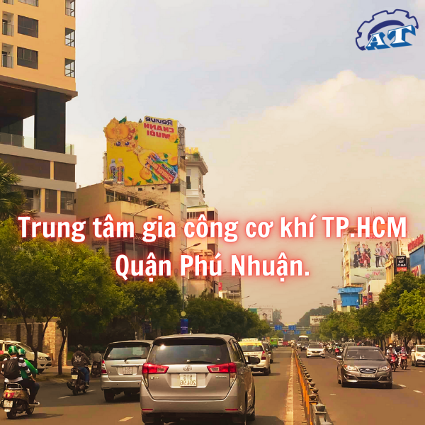 Gia Công Cơ Khí Theo Yêu Cầu Tại Quận Phú Nhuận TPHCM