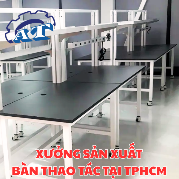 Xưởng Sản Xuất Bàn Thao Tác Tại TPHCM Chuyên Nghiệp Uy Tín Nhanh Chóng