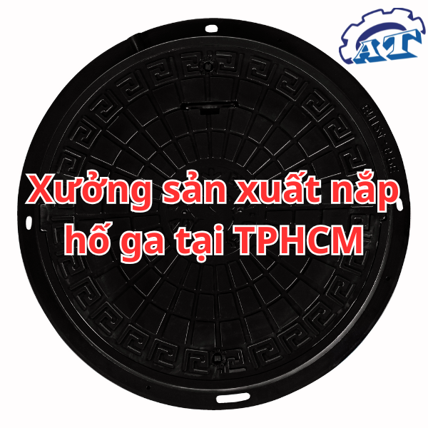 Xưởng sản xuất nắp hố ga tại TPHCM. Xưởng sản xuất nắp hố ga tại TPHCM.