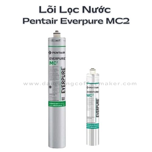 Lõi lọc nước Pentair Everpure MC2 – Giải pháp thay lõi lọc mạnh mẽ, tiện lợi và chuẩn Mỹ