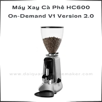 Máy Xay Cà Phê HC600 On-Demand V1 Version 2.0 – Đỉnh Cao Hiệu Năng & Giá Thành