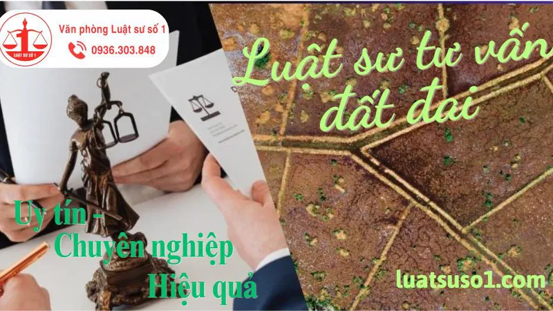 Tìm luật sư tư vấn về đất đai uy tín – Hỗ trợ từ hồ sơ đến tranh chấp
