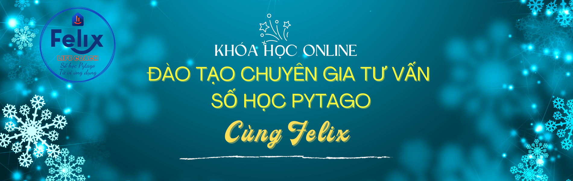 Khóa học Chuyên gia tư vấn số học Pytago cùng Felix Khóa học Chuyên gia tư vấn số học Pytago cùng Felix