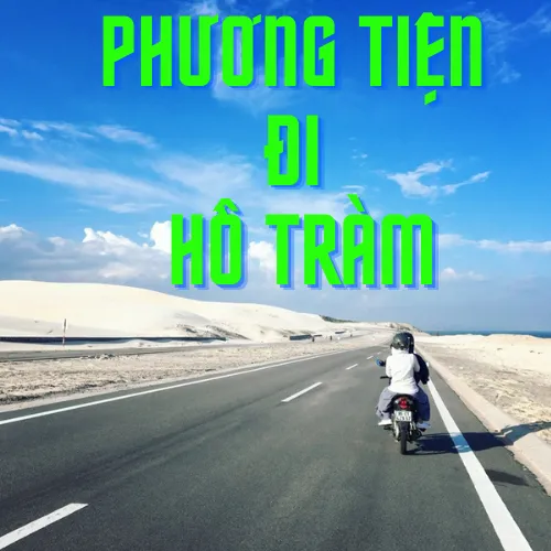 Cách di chuyển và phương tiện để đi đến Hồ Tràm?