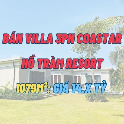 Bán Villa 3PN Coastar Hồ Tràm Resort – Biệt thự 1079m², Hồ Bơi Riêng 50m² – Giá 14.x tỷ