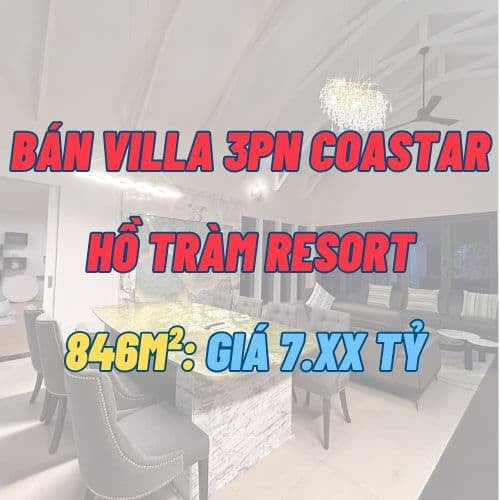 Bán nhanh Villa 3PN Coastar Hồ Tràm Resort – Biệt thự 846m², Hồ Bơi Riêng 50m² – Giá 7.xx tỷ
