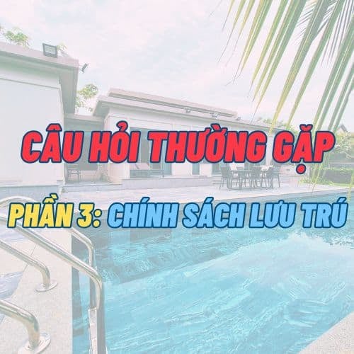 FAQ - Chính sách lưu trú | Villa Coastar Hồ Tràm