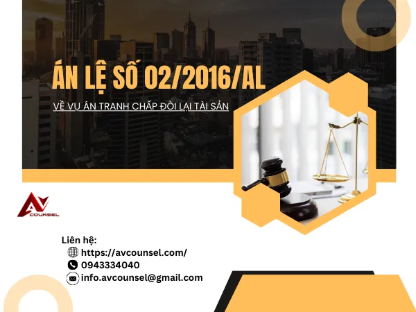 ÁN LỆ SỐ 02/2016/AL VỀ VỤ ÁN TRANH CHẤP ĐÒI LẠI TÀI SẢN