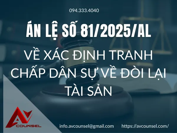 ÁN LỆ SỐ 81/2025/AL VỀ XÁC ĐỊNH TRANH CHẤP DÂN SỰ VỀ ĐÒI LẠI TÀI SẢN