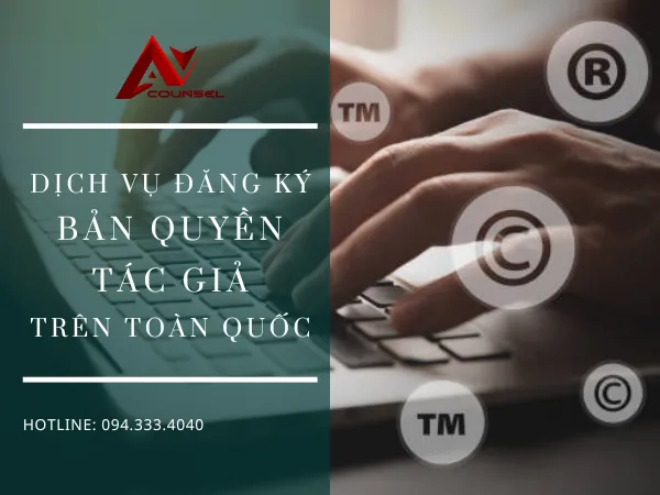 DỊCH VỤ ĐĂNG KÝ BẢN QUYỀN TÁC GIẢ UY TÍN, CHẤT LƯỢNG, CHUYÊN NGHIỆP TRÊN TOÀN QUỐC