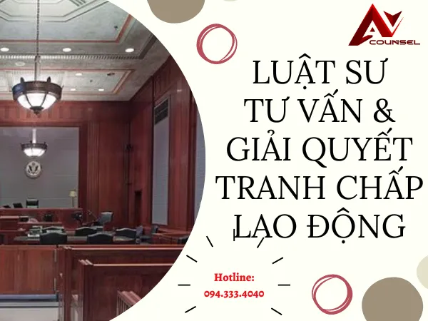 LUẬT SƯ TƯ VẤN VÀ GIẢI QUYẾT TRANH CHẤP LAO ĐỘNG