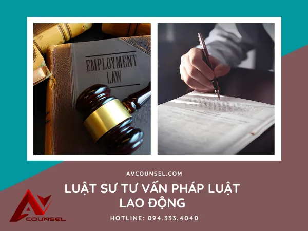 LUẬT SƯ TƯ VẤN PHÁP LUẬT LAO ĐỘNG TRỰC TUYẾN QUA HOTLINE 094.333.4040