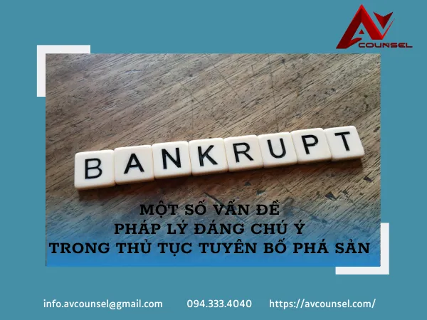 MỘT SỐ VẤN ĐỀ PHÁP LÝ ĐÁNG CHÚ Ý TRONG THỦ TỤC TUYÊN BỐ PHÁ SẢN
