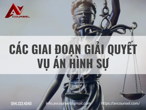 CÁC GIAI ĐOẠN GIẢI QUYẾT VỤ ÁN HÌNH SỰ