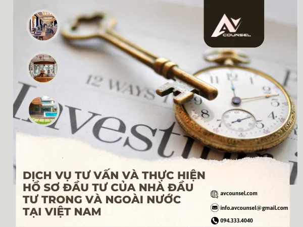 DỊCH VỤ TƯ VẤN VÀ THỰC HIỆN HỒ SƠ ĐẦU TƯ CỦA NHÀ ĐẦU TƯ TRONG VÀ NGOÀI NƯỚC TẠI VIỆT NAM