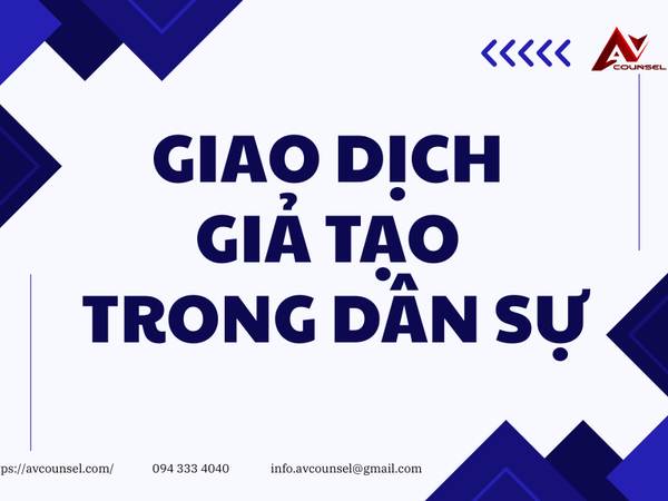 GIAO DỊCH GIẢ TẠO TRONG DÂN SỰ: KHÁI NIỆM, PHÂN LOẠI VÀ HẬU QUẢ PHÁP LÝ