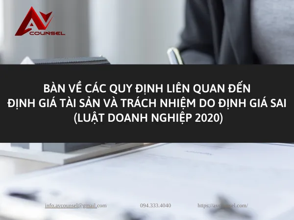 BÀN VỀ CÁC QUY ĐỊNH LIÊN QUAN ĐẾN ĐỊNH GIÁ TÀI SẢN VÀ TRÁCH NHIỆM DO ĐỊNH GIÁ SAI (LUẬT DOANH NGHIỆP 2020)