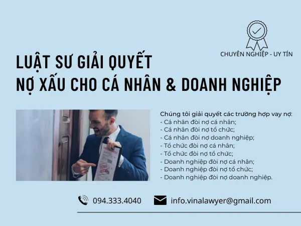 LUẬT SƯ GIẢI QUYẾT THU HỒI NỢ XẤU CHO CÁ NHÂN & DOANH NGHIỆP CHUYÊN NGHIỆP, UY TÍN