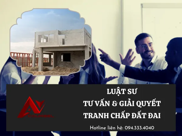 LUẬT SƯ TƯ VẤN VÀ GIẢI QUYẾT TRANH CHẤP ĐẤT ĐAI